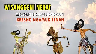 WISANGGENI NEKAT MBOYONG SENJOTO NDOROWATI ## KRESNO NGAMUK TENAN