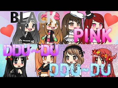 DDU~DU DDU~DU ♡BLACK PINK♡(Gacha Studio +Gachaverse)