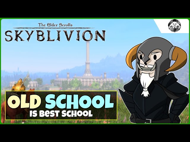 SKYBLIVION: Old School (is best school) class=