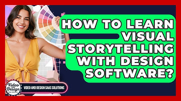 How To Learn Visual Storytelling With Design Software? - Video And Design Saas Solutions