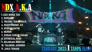Download Lagu NDX AKA - EGO WONG TUO, ROPANG, TRESNO TEKAN MATI FULL ALBUM TERBARU #ndx #lagujawa  MP3