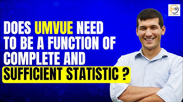 Does UMVUE need to be a function of complete and sufficient Statistic ?? || Mathstats @8810409392