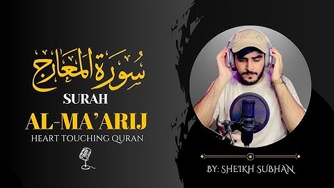Surah Al-Ma'arij (The Heights) | سورة المعارج | Quran By Sheikh Subhan