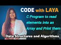 9.1D Array||C Program to read elements into an Array and Print them||Data Structures and Algorithms