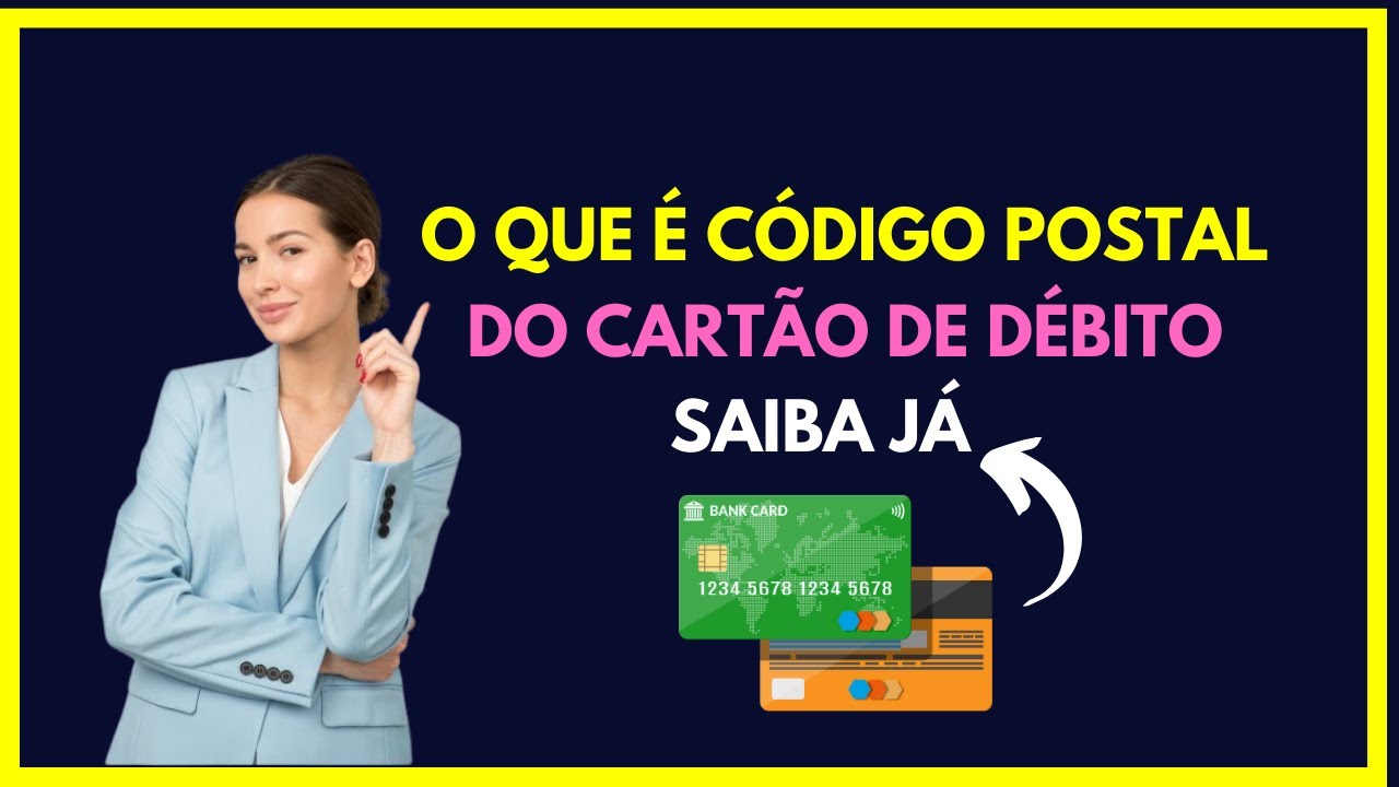 O que é Código Postal do Cartão de Débito? Saiba já! - YouTube