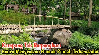 Puluhan Tahun Jadi Kampung Sepi Seram Tak Berpenghuni