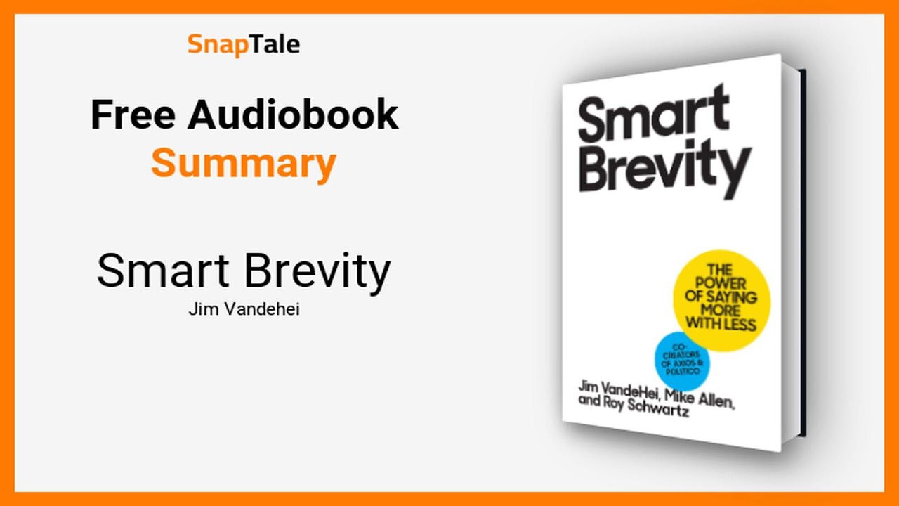 Smart Brevity by Jim Vandehei: 14 Minute Summary