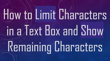 How to Limit Characters in a Text Box and Show Remaining Characters