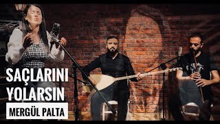 Mergül Palta ft. Türkü Atölyesi - Saçlarını Yolarsın | #türküatölyesi Resimi