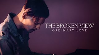 The Broken View  Ordinary Love (Official Music Video)