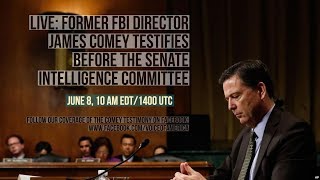 LIVE: Former FBI Director James Comey Testifies Before the Senate Intelligence Committee