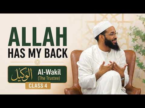 Hand It Over to Allah — He Is More Than Enough | The Names Class 4: Al-Wakil | Shaykh Mikaeel Smith