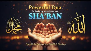 Powerful Dua for EveryDay in the Month on Sha'ban ♥  Key Open 99 the Doors on Rizq Wealth \u0026 Blessing