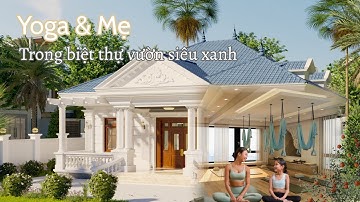 Yoga & Mẹ trong Biệt thự vườn siêu xanh l TKBTĐ cho Mẹ khỏe = Gia đình hạnh phúc l EP1