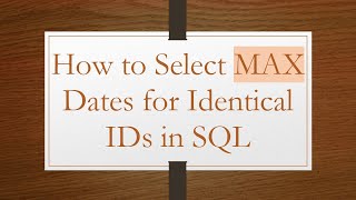 How to Select MAX Dates for Identical IDs in SQL