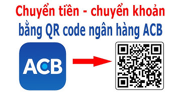 Cách chuyển tiền bằng mã QR trên ACB ONE