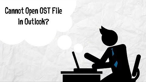 Cannot Open OST File in Outlook 2016, 2013, 2010, 2007, 2003