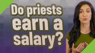 Do priests earn a salary?