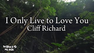 I Only Live to Love You (Lyrics) - Cliff Richard