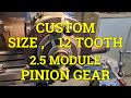 Machining a custom size pinion gear    part 1 