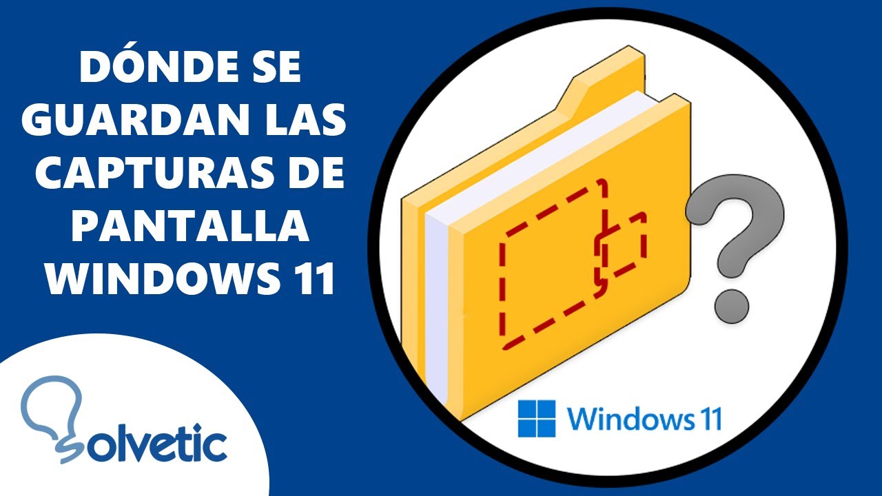 Dónde Se Guardan Las Capturas De Pantalla Windows 11 ️ Youtube