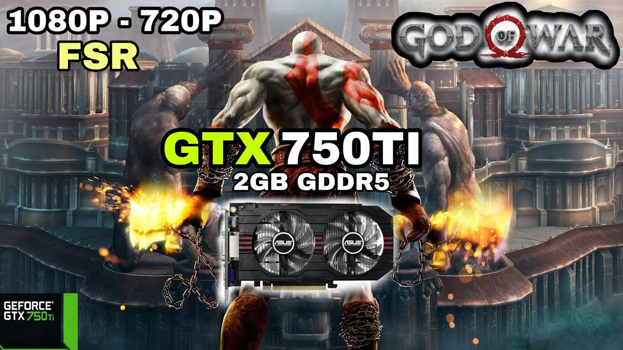 God Of War | GTX 750 ti + i5 4460 | 16GB RAM | 1080P , 720P | LOW