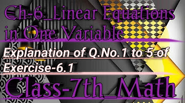 Class 7th ||Maths|| Ch-6_Linear Equations in One Variable ||Explanation of Q.No.1 to 5 of Ex-6.1||