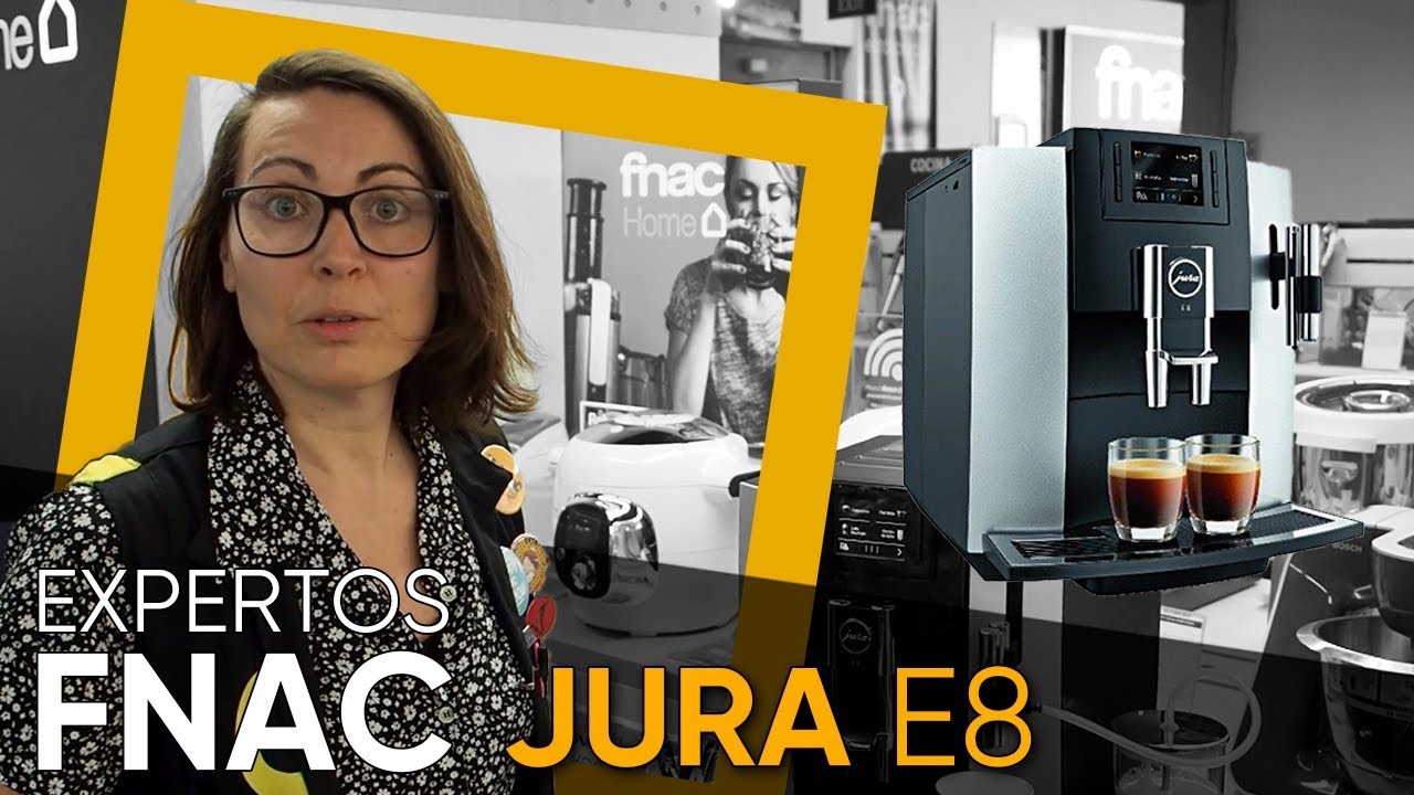 Experta Fnac Home - cafeteras super automáticas Jura E8 - YouTube
