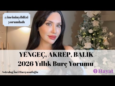 2026 Yengeç, Akrep, Balık burcu yıllık yorumu