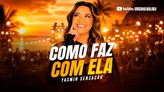 COMO FAZ COM ELA  -  Yasmin Sensação 