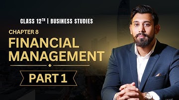 Financial Management | Chapter 9 | Business Studies | Class 12 | Part 1