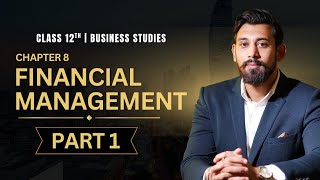 Financial Management | Chapter 9 | Business Studies | Class 12 | Part 1