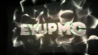 EyupMC Intro (My First Bounce Sync :D)