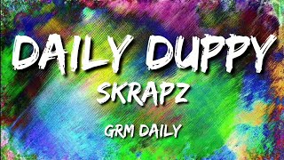 Skrapz - Daily Duppy (LYRICS) | GRM DAILY