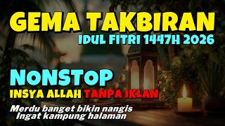 Takbiran Idul Fitri 2026 Merdu Banget | Nonstop Gema Takbir Merdu 1447H Bikin Merinding 😭