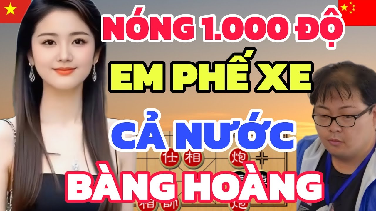 Cờ tướng - Trận chung kết nóng bỏng EM GÁI VIỆT phế xe lật ngược quá sốc