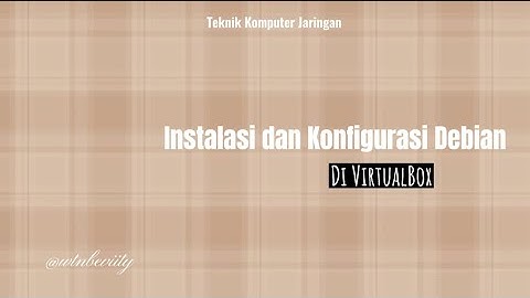 Installasi dan Konfigurasi Debian Server di VirtualBox