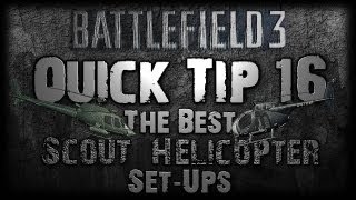 Battlefield 3 QUICK TIP 16 - The BEST SCOUT HELICOPTER Set-ups