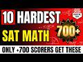 10 Hardest SAT Math Questions & Problems That Separate +700 Scorers