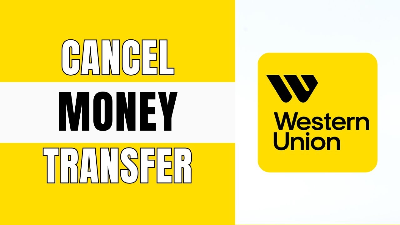 How To Cancel Money Transfer On Western Union App (Quick & Easy)