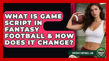 What Is Game Script In Fantasy Football & How Does It Change? - Fantasy Football Lab