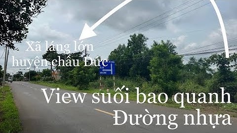 Bán 4 sào đất 300 thổ cư sát ủy ban xã láng lớn huyện châu Đức tỉnh bà rịa Vũng tàu