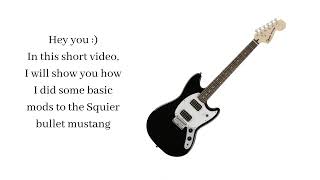 Squier bullet mustang mods PART 1