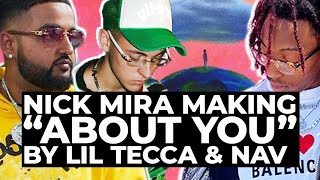 Nick Mira Making "ABOUT YOU" by Lil Tecca & Nav | WLYT2