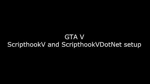 GTA V - ScripthookV and ScripthookVDotNet setup guide