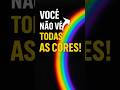 Você Só Vê 7 Cores Descubra As Cores Invisíveis Do Arco Íris mp3