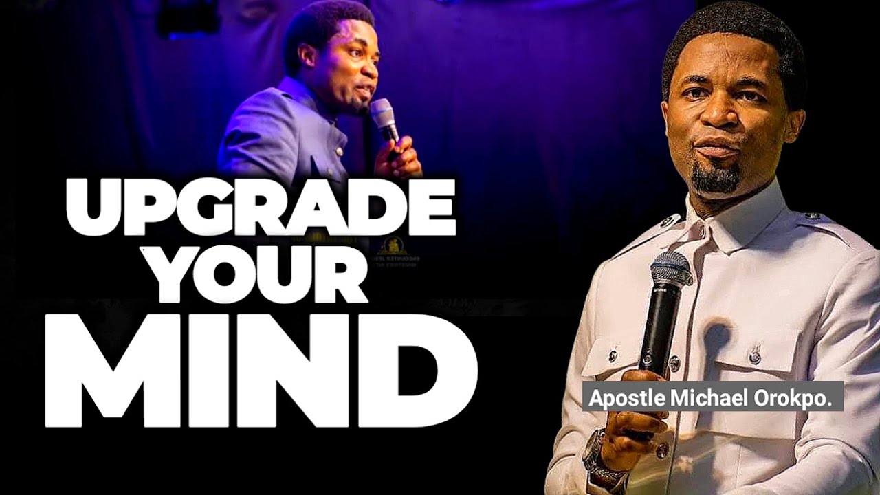 «Необходимое обновление для вашего разума» — Апостол Майкл Орокпо.