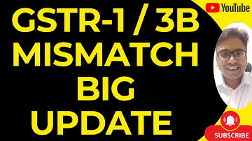 GSTR-1 AND 3B MISMATCH BIG UPDATE IN PORTAL