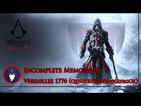 ASSASSIN'S CREED ROGUE: INCOMPLETE MEMORY 03 - VERSAILLES 1776