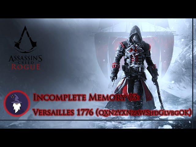 ASSASSIN'S CREED ROGUE: INCOMPLETE MEMORY 03 - VERSAILLES 1776